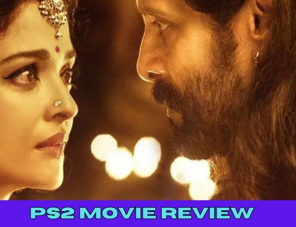 PS2 Movie Review: मणिरत्नम की फिल्म जीत लेगी हर मामले में आपका दिल